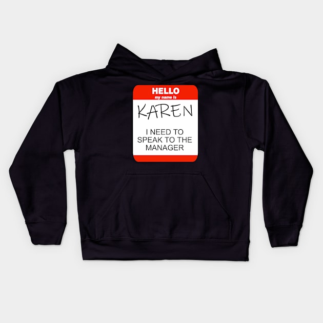 Hello My Name Is Karen And I Need To Speak To The Manager Kids Hoodie by RobomShop